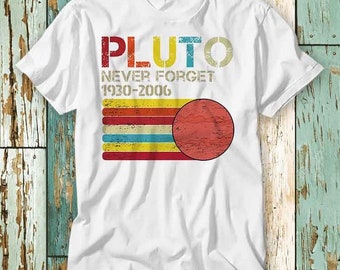 Never Forget Pluto Planet Science Universe Space T Shirt Top Design Unisex Ladies Mens Tee Retro Fashion Vintage Shirt S831