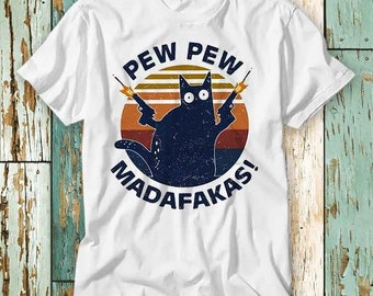 Pew Pew Madafakas Cat Kitten T Shirt Top Design Unisex Ladies Mens Tee Retro Fashion Vintage Shirt S793