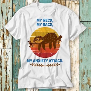 My Neck My Back My Anxiety Attack T Shirt Top Design Unisex Ladies Mens Tee Retro Fashion Vintage Shirt S913