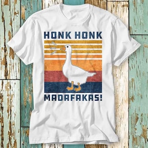Funny Goose Honk Honk Madafakas Duck Meme T Shirt Top Design Unisex Ladies Mens Tee Retro Fashion Vintage Shirt S753