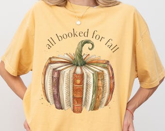 All Booked for Fall Pumpkin Comfort colors shirt, Pumpkin Shirt, Fall Bookish Gift, Librarian Shirt, Cozy Season TShirt, Autumn Reading Gift