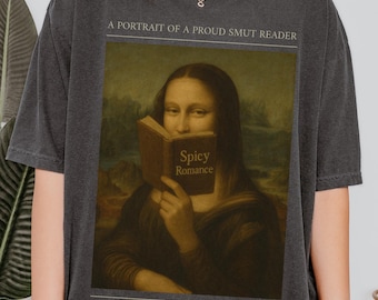 A portrait of a proud smut reader comfort colors shirt, Smut reader shirt, Bookish Shirt, Spicy Book Gift, Book Lover Gift, Funny Smut Shirt