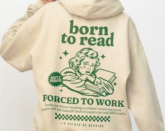 Born to read Hoodie, Funny Reader Hoodie, Bookish Sweatshirt, Book Lover Gift, Book Addict Hoodie, Book Crewneck, Bookworm, Book Club Gift