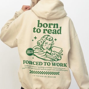 Born to read Hoodie, Funny Reader Hoodie, Bookish Sweatshirt, Book Lover Gift, Book Addict Hoodie, Book Crewneck, Bookworm, Book Club Gift