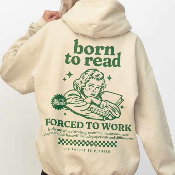 Born to read Hoodie, Funny Reader Hoodie, Bookish Sweatshirt, Book Lover Gift, Book Addict Hoodie, Book Crewneck, Bookworm, Book Club Gift