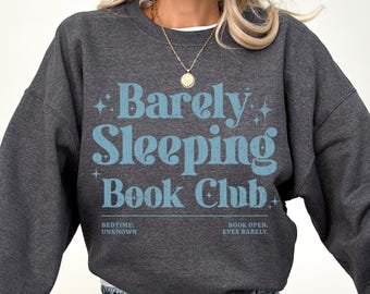 Barely Sleeping Book Club Sweatshirt, Funny Reading Sweatshirt, Book Lover Gift, Late Night Readers Club Sweatshirt, Bookworm Sweater