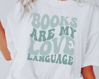 Books are my Love Language Shirt, Book Lover Shirt, Bookworm Tee, Reader Shirt, Book Lover Gift, Bookworm Shirt, Author Shirt, Bookish Shirt