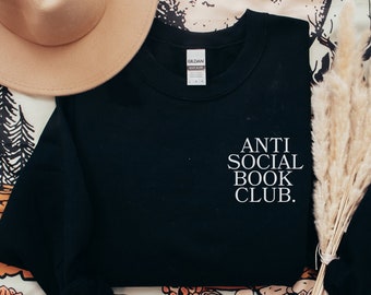 Anti Social Book Club Sweatshirt, Bookish Sweatshirt, Gift for Reader, Booklover Sweatshirt, Book Club Gift, Book Sweater, Book Club Shirt
