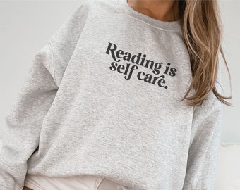 Reading is self care Sweatshirt, Reading Sweatshirt, Book Readers Gift, Self Care Sweater, Booklover Gift, Bookish Mental Health Sweatshirt