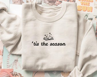 Tis the season Sweatshirt, Reading Sweatshirt, Book lover gift, Bookish sweater, Bookworm Tee, Holiday Reader Gift, Christmas Book crewneck