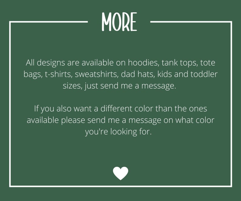 Puede incluir: Fondo verde con texto blanco que dice "MORE". El texto de abajo dice "Todos los dise&ntilde;os est&aacute;n disponibles en sudaderas con capucha, camisetas sin mangas, bolsas de mano, camisetas, sudaderas, gorras de pap&aacute;, tallas para ni&ntilde;os y beb&eacute;s, solo env&iacute;ame un mensaje. Si tambi&eacute;n quieres un color diferente al que est&aacute; disponible, por favor env&iacute;ame un mensaje sobre el color que est&aacute;s buscando."
