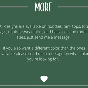 May include: A dark green background with white text that reads "MORE". The text below states that designs are available on various apparel items, including hoodies, t-shirts, and tote bags. A white heart graphic is at the bottom.