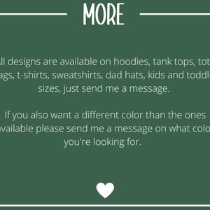 May include: Dark green background with white text that reads "MORE". The text below states that designs are available on various apparel, including hoodies, tank tops, and t-shirts. A white heart is at the bottom.