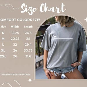 May include: A size chart for Comfort Colors 1717 t-shirts, with measurements in inches. The chart includes sizes S to 2XL, with width and length dimensions. A person is wearing a gray t-shirt, with a diagram showing width and length.