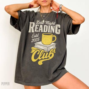 Late night reading club comfort colors shirt, Bookish Gift, Book Club shirt, Book Lover Gift, Bookworm Tee, Reading Tshirt, Librarian Gift