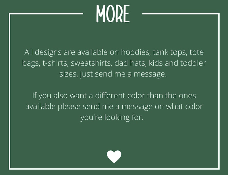 Puede incluir: Fondo verde con texto blanco que dice "MORE". El texto de abajo dice "Todos los dise&ntilde;os est&aacute;n disponibles en sudaderas con capucha, camisetas sin mangas, bolsas de mano, camisetas, sudaderas, gorras de pap&aacute;, tallas para ni&ntilde;os y beb&eacute;s, solo env&iacute;ame un mensaje. Si tambi&eacute;n quieres un color diferente al de los disponibles, por favor env&iacute;ame un mensaje sobre el color que est&aacute;s buscando."