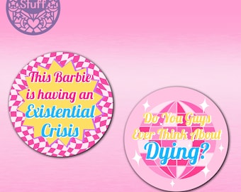 May include: Two round pink and yellow stickers with text. The first sticker has a pink and yellow checkered background and says "This Barbie is having an Existential Crisis". The second sticker has a pink and white disco ball design and says "Do You Guys Ever Think About Dying?"