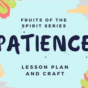 Fruits of the Spirit: PATIENCE lesson plan and craft