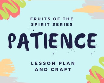Fruits of the Spirit: PATIENCE lesson plan and craft