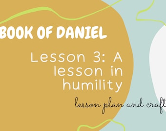 Book of Daniel: HUMILITY Lesson #3