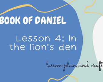Book of Daniel: LION'S DEN Lesson #4