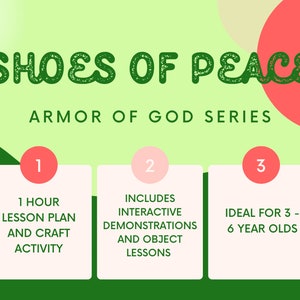 以下が含まれることがあります： 緑とピンクのグラフィックで、「SHOES OF PEACE」と「ARMOR OF GOD SERIES」のテキストが表示されています。番号が1、2、3の3つのボックスがあります。ボックス1には「1 HOUR LESSON PLAN AND CRAFT ACTIVITY」と表示されています。ボックス2には「INCLUDES INTERACTIVE DEMONSTRATIONS AND OBJECT LESSONS」と表示されています。ボックス3には「IDEAL FOR 3 - 6 YEAR OLDS」と表示されています。