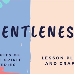Może przedstawiać: Grafika w kolorze niebieskim i różowym z napisem "GENTLENESS" w pogrubionym kolorze czarnym. Tekst "FRUITS OF THE SPIRIT SERIES" jest w kolorze czarnym po lewej stronie grafiki. Tekst "LESSON PLAN AND CRAFT" jest w kolorze czarnym po prawej stronie grafiki.