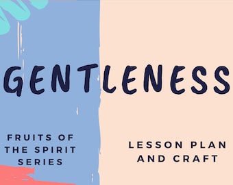 Fruits of the Spirit: GENTLENESS lesson plan and craft