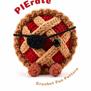 May include: A round crochet pie with a red filling and a tan lattice crust. It features a black yarn eye patch, a single black bead eye, and two small tan feet. The text PIErate and Crochet Pun Pattern appear in red and tan letters respectively.