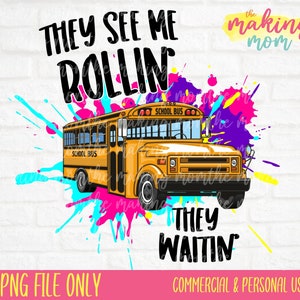 They See Me Rollin' They Waitin' School Bus Driver PNG | Digital File for Sublimation | DTF Digital File | Bus Driver Design |Bus Driver PNG