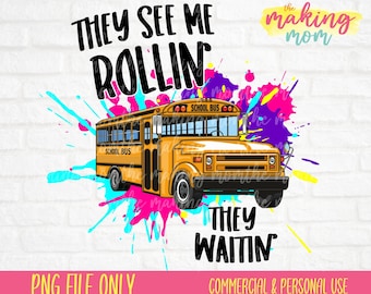 They See Me Rollin' They Waitin' School Bus Driver PNG | Digital File for Sublimation | DTF Digital File | Bus Driver Design |Bus Driver PNG