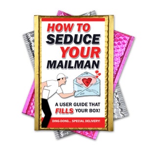 May include: A gold envelope with a white border and a red heart inside. The envelope is being held by a cartoon man wearing a white shirt and a blue cap. The text on the envelope reads "HOW TO SEDUCE YOUR MAILMAN A USER GUIDE THAT FILLS YOUR BOX! DING-DONG... SPECIAL DELIVERY!"