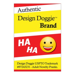 Puede incluir: Un gr&aacute;fico amarillo y rojo con el texto "Authentic Design Doggie Brand" y "HA HA" con una cara sonriente. El texto "Design Doggie USPTO Trademark #97243231 - Adult Novelty Pranks." est&aacute; en la parte inferior.