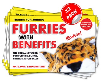 May include: A pack of 12 yellow and white postcards with a red and white furry animal face and the text "FURRIES WITH BENEFITS" in red. The text "THE SOCIAL NETWORK FOR FURRIES, FLINGS, FRIENDS, & FUR BALLS" is in black. The text "MATE, DATE, & REGURGITATE!" is in black. The text "HEWWO!" is in red. The text "EVERYONE COMES IN A COSTUME" is in black. The text "12 PACK" is in red and white.
