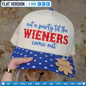 Not a Party Til The Patriotic WIENERS Come Out Hat Embroidery Design, Funny 4th of July Cap Digital File, Hot Dog Hat Pattern, PES DST