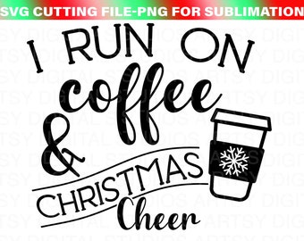 I run on coffee and Christmas cheer svg, Funny Christmas, Christmas sign svg , Winter svg, Santa svg, Christmas shirt, cricut cut file