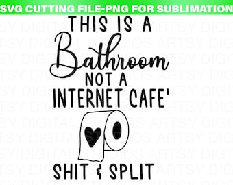 May include: Black and white graphic design with the text "This is a bathroom not a internet cafe'" and a toilet paper roll with a heart on it. The text below the toilet paper roll says "Shit & Split."