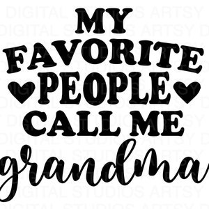 Grandma Svg design, My favorite people call me Grandma,  SVG file for Cricut, Grandma shirt SVG, Mothers Day Digital Download