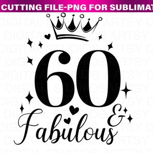 60 & Fabulous Svg, PNG, Cricut, Cricut svg, Silhouette svg, 60th Birthday Svg, 60th Birthday, Birthday svg, 60 and fab svg