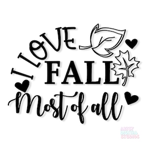 fall svg, I love fall most of all svg | hello fall svg | thanksgiving svg | autumn svg | fall svg for shirts | fall svgs | fall sign svg