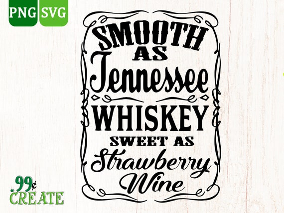 Free Free 223 Sweet As Tennessee Whiskey Svg SVG PNG EPS DXF File
