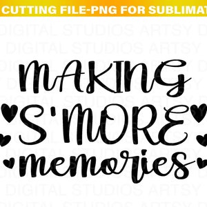 Making Smore Memories SVG, PNG,Cricut, Silhouette, Cricut svg, Camping svg, Smores svg, Smore Station svg, Summer Svg, Camper svg