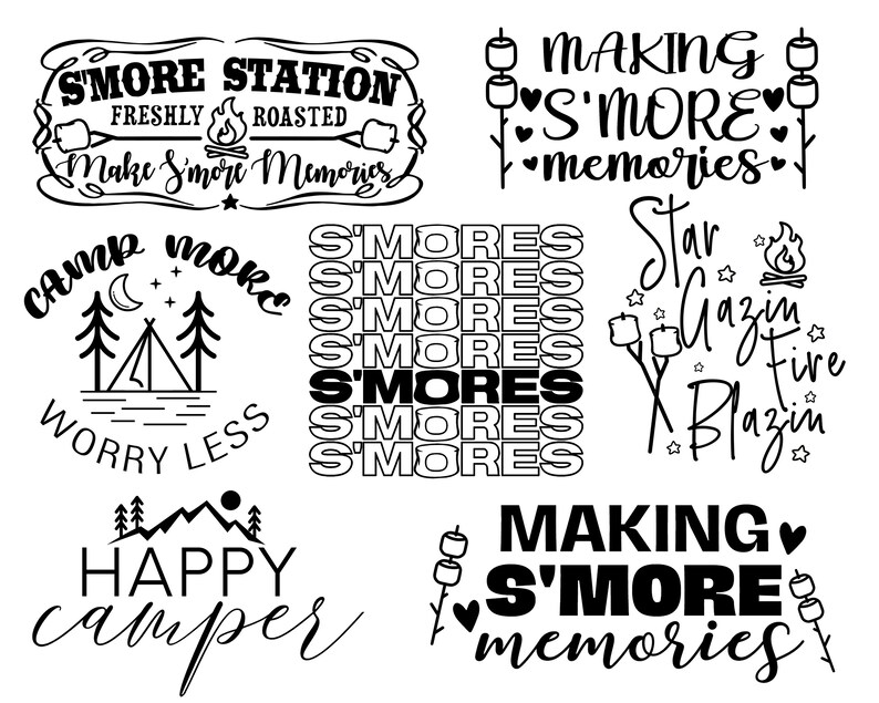 May include: Black and white graphic designs with text related to camping and making s'mores. The text includes "Camp More Worry Less", "S'mores", "Star Gazin Fire Blazin", "Making S'more Memories", and "Happy Camper".