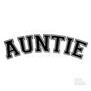 May include: Black and white graphic of the word "AUNTIE" in a varsity style font.