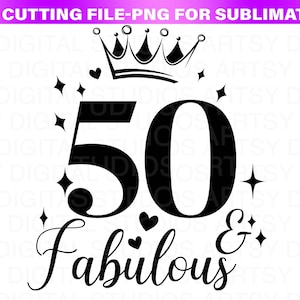 50 & Fabulous SVG | 50th Birthday SVG | 50 SVG | Birthday Svg | Instant digital download, printable | Includes svg, png