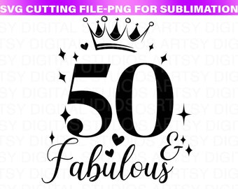 50 & Fabulous SVG | 50th Birthday SVG | 50 SVG | Birthday Svg | Instant digital download, printable | Includes svg, png
