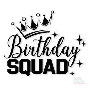 Birthday Squad SVG, Birthday Girl svg, Crown, Queen Birthday, Friend Birthday svg, Birthday shirt svg, Birthday Party svg, Cricut SVG file