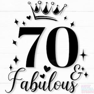 70 & Fabulous SVG | 70th Birthday SVG | 70 SVG | Happy Birthday Svg | Birthday Svg | Instant digital download | svg, png