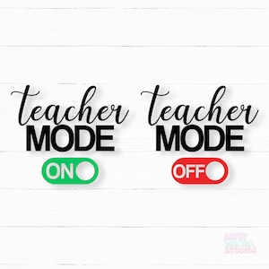 May include: A white wooden background with two black text graphics that read "teacher MODE". One graphic has a green "ON" switch, and the other has a red "OFF" switch. The image is a digital design.