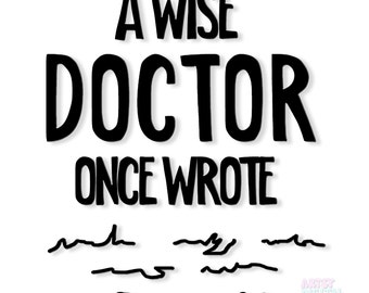 A wise doctor once said SVG, PNG, Cricut, Silhouette, Cricut svg, Silhouette svg, doctor svg, nurse svg, funny doctor svg, funny svg